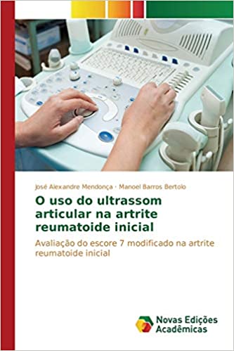 O uso do ultrassom articular na artrite reumatoide inicial: Avaliação do escore 7 modificado na artrite reumatoide inicial